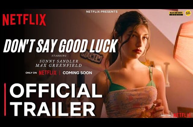 Why Don’t Say Good Luck (2026) Is a Must-Watch (or Not)